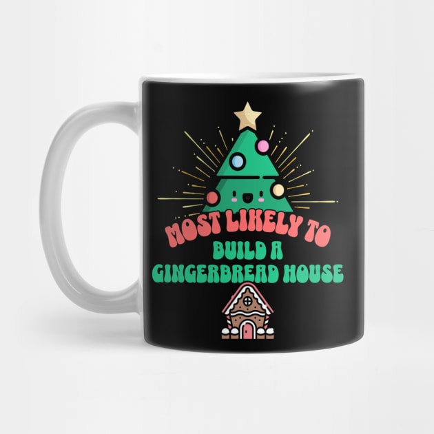 Retro Most Likely To Build A Gingerbread House by HolidayBug